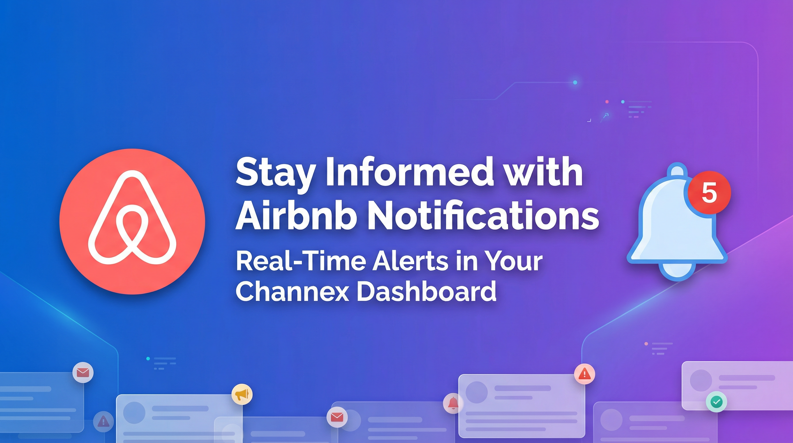 Stay Ahead of Issues: Introducing Real-Time Airbnb Notifications in Channex